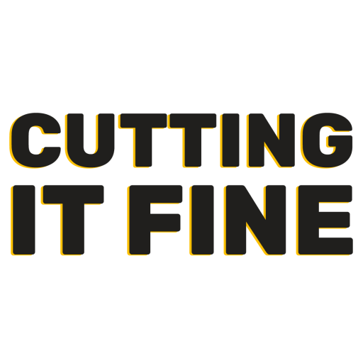 Cutting It Fine